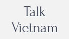 Talk Vietnam